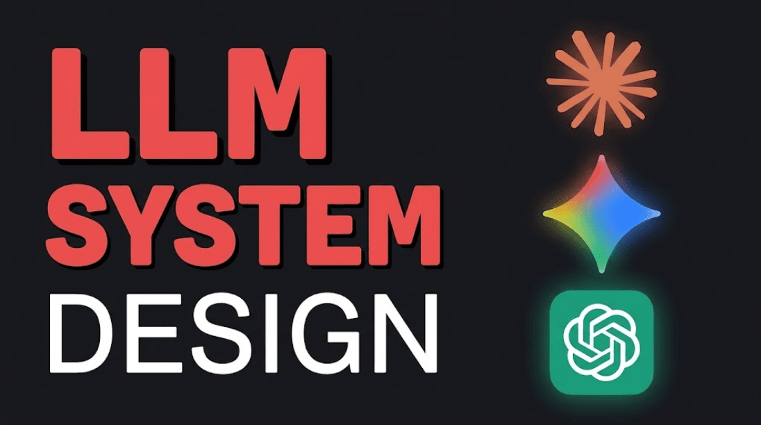 LLM System Design: Core Concepts Explained