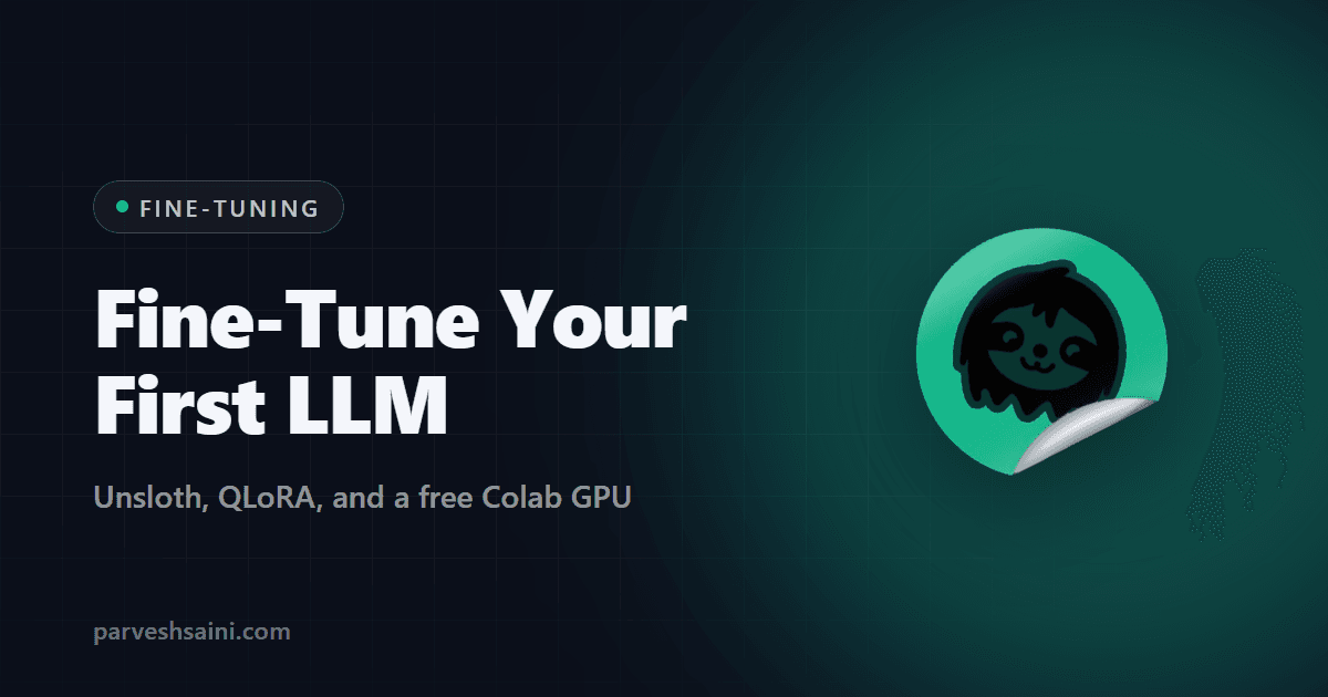 Fine-Tuning Your First LLM with Unsloth (Yes, on a Free GPU)